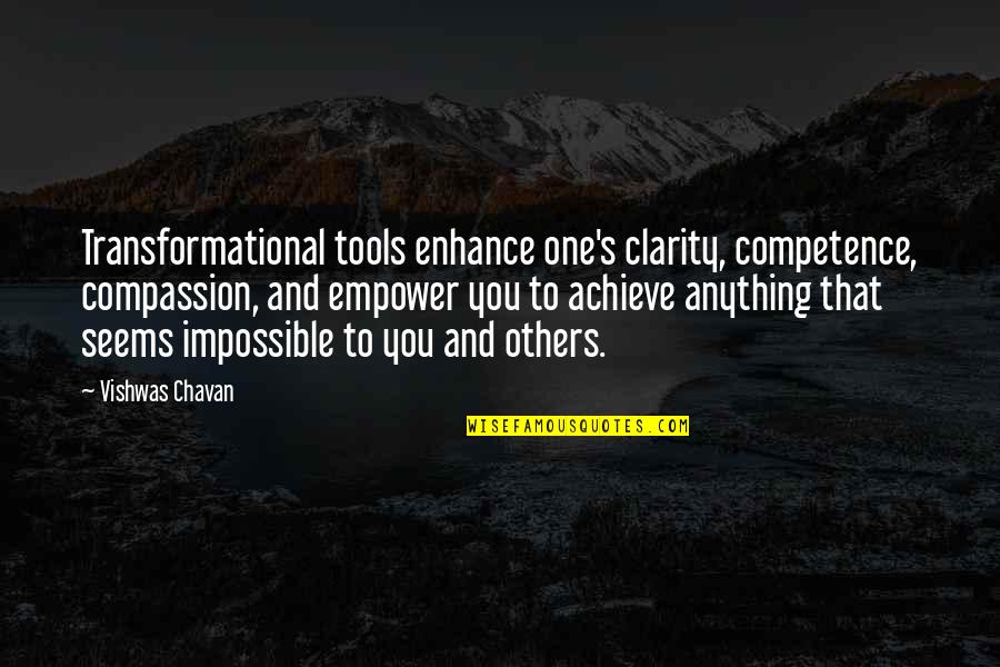 Tools For Success Quotes By Vishwas Chavan: Transformational tools enhance one's clarity, competence, compassion, and Tools For Success Quotes By Vishwas Chavan: Transformational tools enhance one's clarity, competence, compassion, and