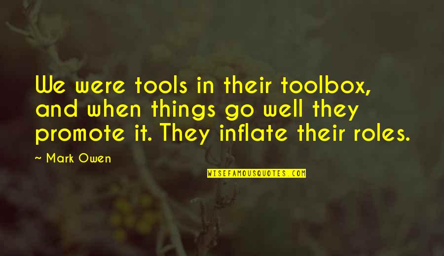 Tools In Toolbox Quotes By Mark Owen: We were tools in their toolbox, and when