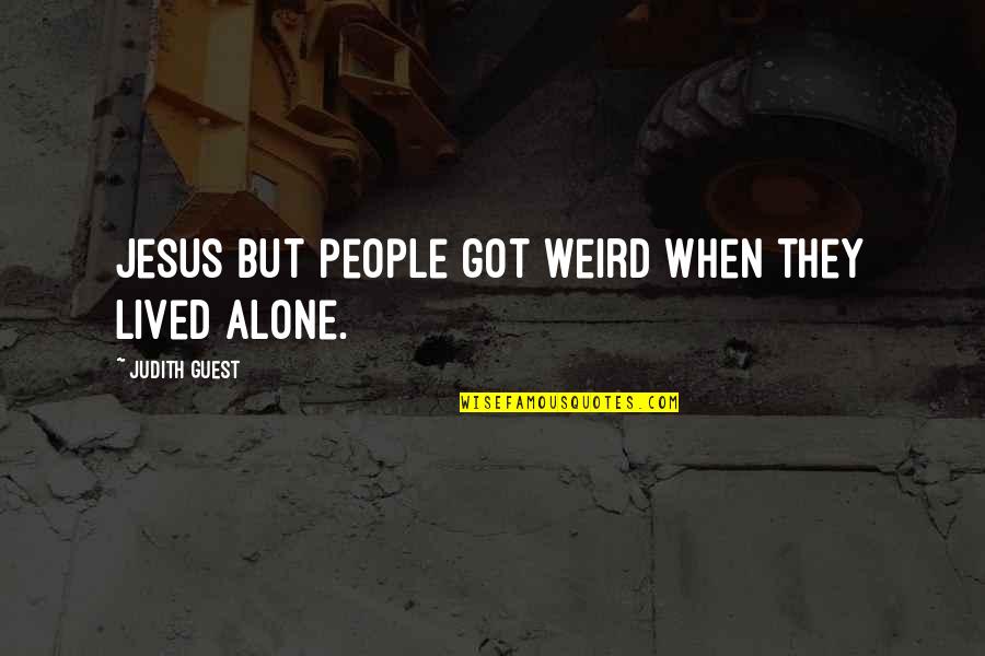 Toolset For Women Quotes By Judith Guest: Jesus but people got weird when they lived