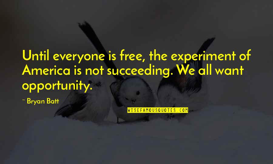 Toolstrip Quotes By Bryan Batt: Until everyone is free, the experiment of America