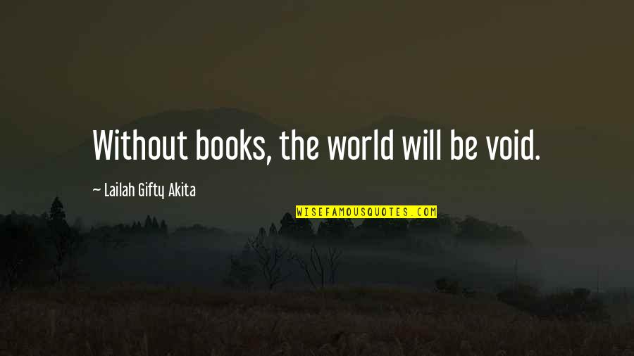 Toolstrip Quotes By Lailah Gifty Akita: Without books, the world will be void.