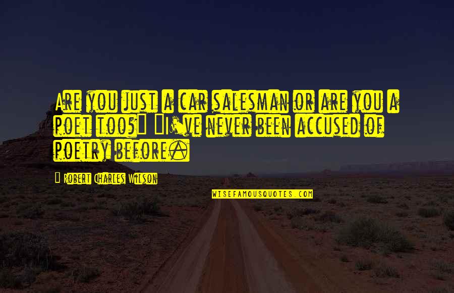 Toolstrip Quotes By Robert Charles Wilson: Are you just a car salesman or are