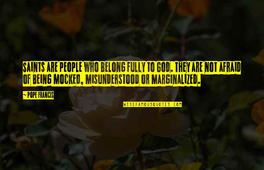 Toomajanian Laurie Quotes By Pope Francis: Saints are people who belong fully to God. Toomajanian Laurie Quotes By Pope Francis: Saints are people who belong fully to God.