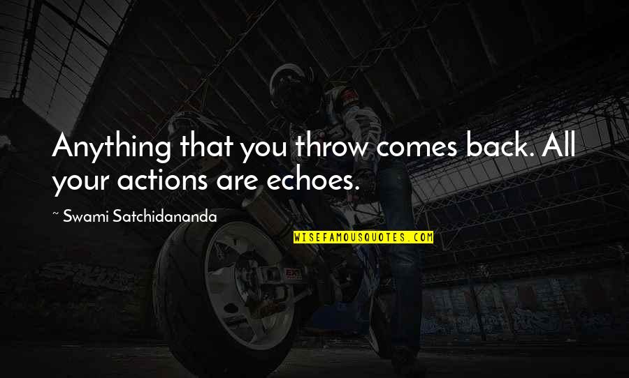 Toomboo Quotes By Swami Satchidananda: Anything that you throw comes back. All your