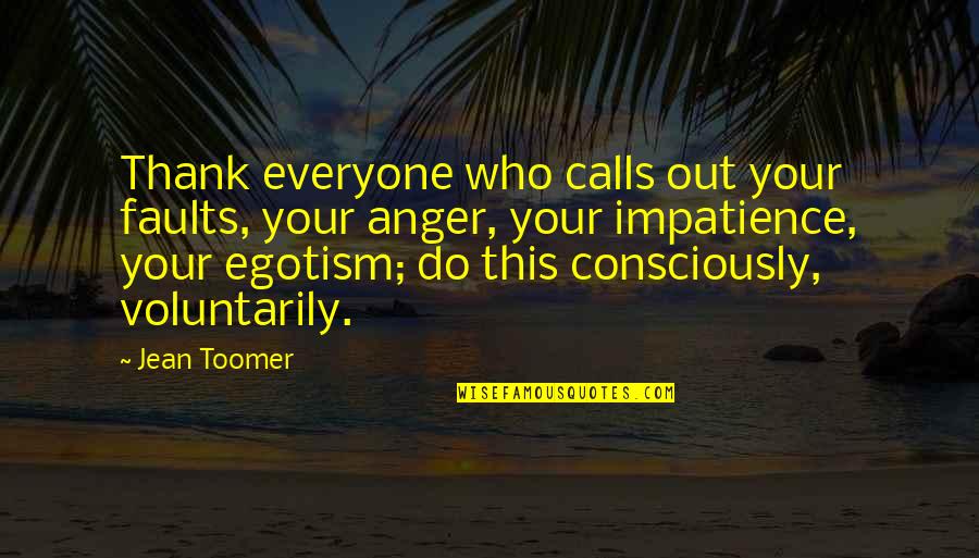 Toomer Quotes By Jean Toomer: Thank everyone who calls out your faults, your Toomer Quotes By Jean Toomer: Thank everyone who calls out your faults, your