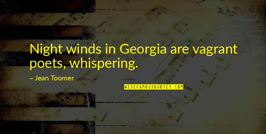 Toomer's Quotes By Jean Toomer: Night winds in Georgia are vagrant poets, whispering.