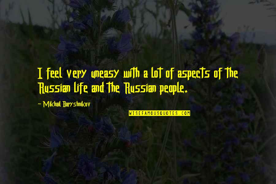 Toon Quotes By Mikhail Baryshnikov: I feel very uneasy with a lot of