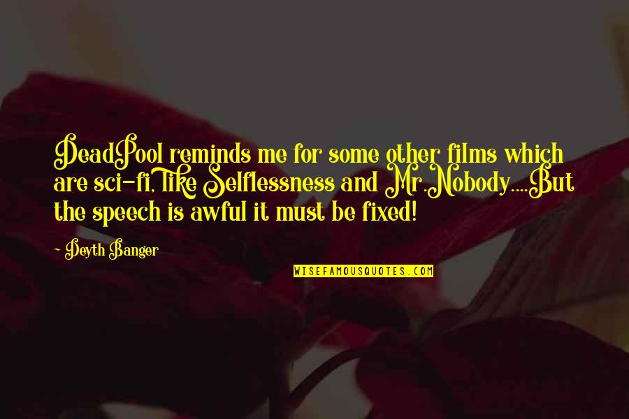 Toonanime Quotes By Deyth Banger: DeadPool reminds me for some other films which Toonanime Quotes By Deyth Banger: DeadPool reminds me for some other films which