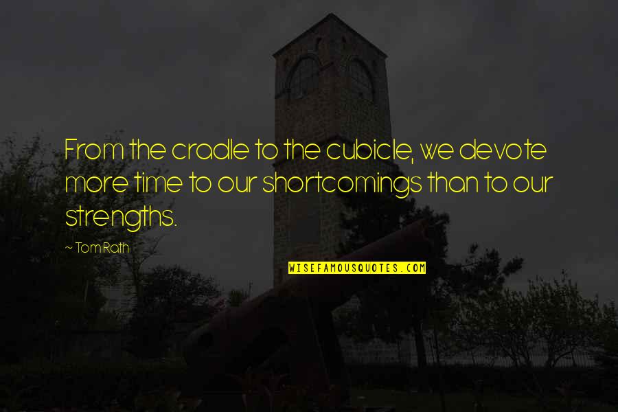 Toongod Quotes By Tom Rath: From the cradle to the cubicle, we devote Toongod Quotes By Tom Rath: From the cradle to the cubicle, we devote