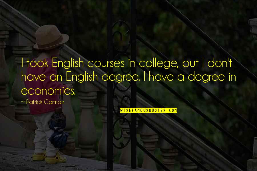 Toonies Quotes By Patrick Carman: I took English courses in college, but I Toonies Quotes By Patrick Carman: I took English courses in college, but I