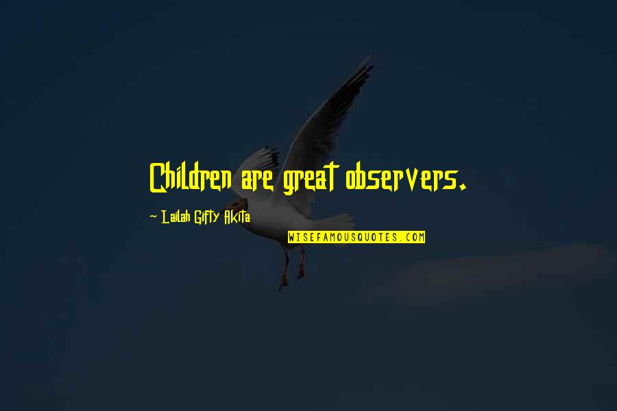 Toons Quotes By Lailah Gifty Akita: Children are great observers.