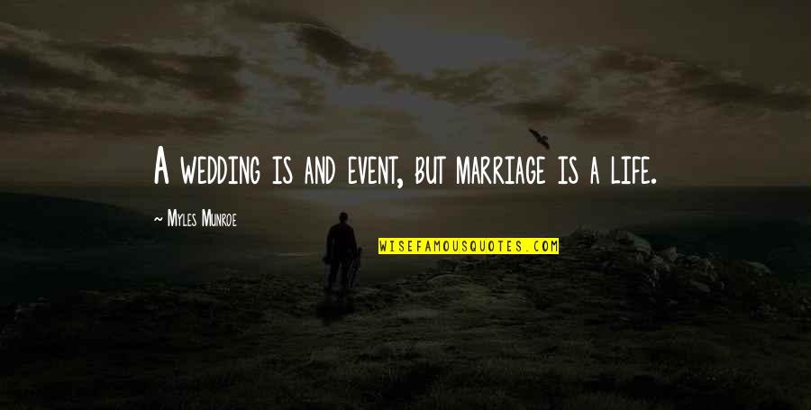 Toora Quotes By Myles Munroe: A wedding is and event, but marriage is