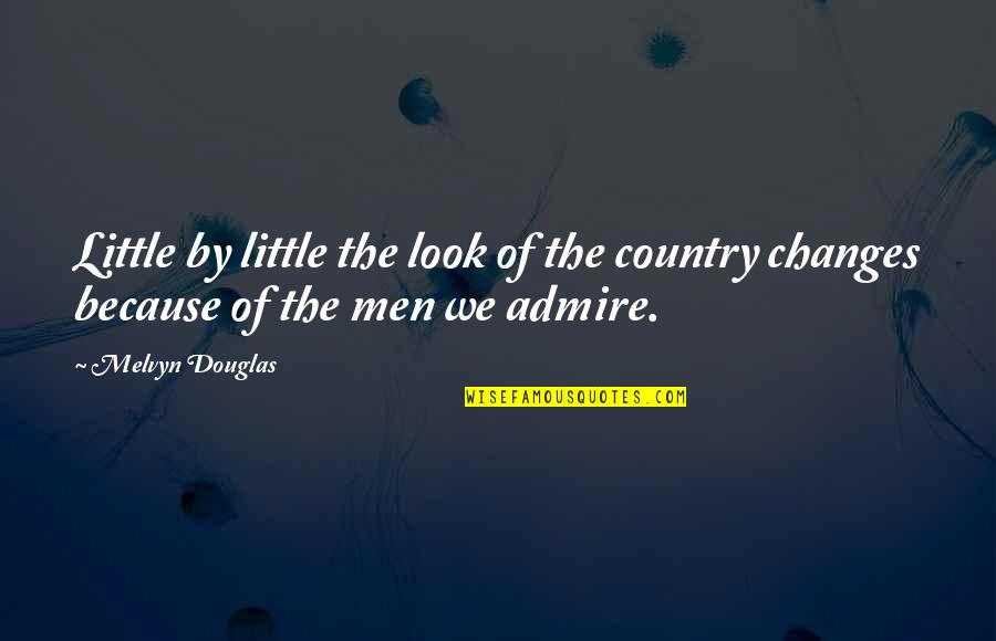 Toord Boontje Quotes By Melvyn Douglas: Little by little the look of the country