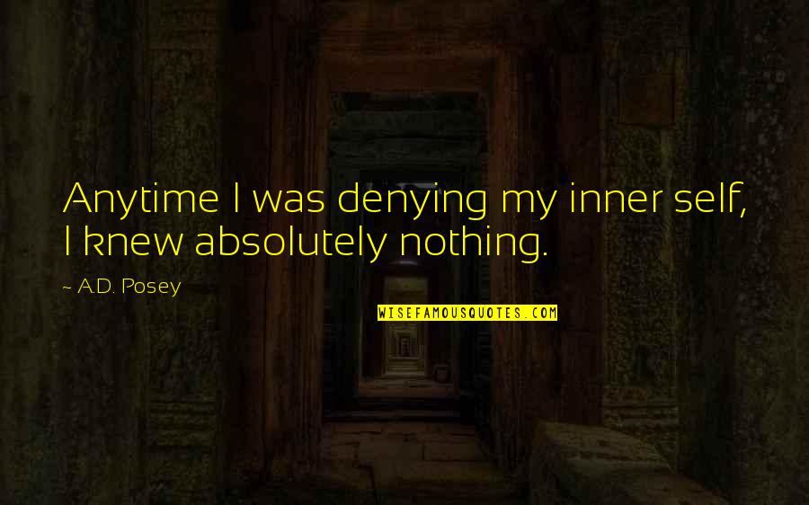 Toordokters Quotes By A.D. Posey: Anytime I was denying my inner self, I