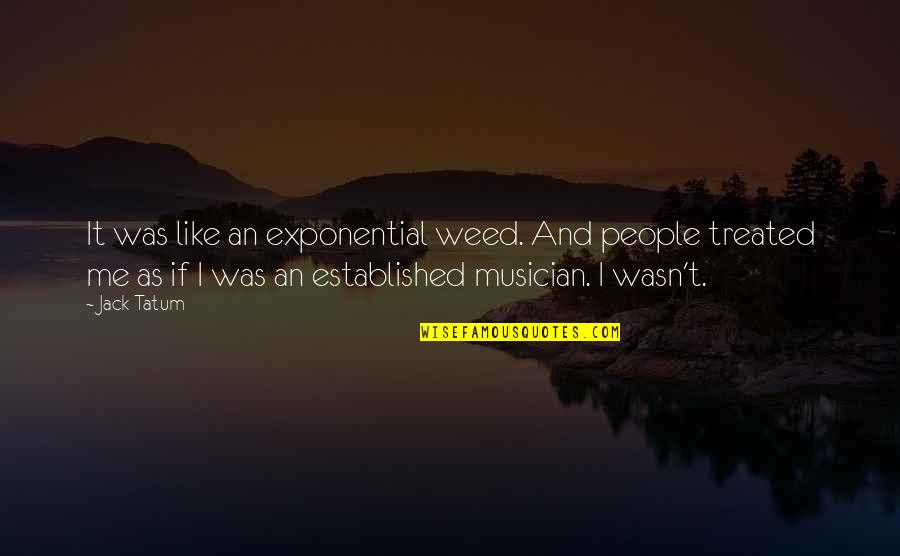 Toosie Slide Lyrics Quotes By Jack Tatum: It was like an exponential weed. And people Toosie Slide Lyrics Quotes By Jack Tatum: It was like an exponential weed. And people