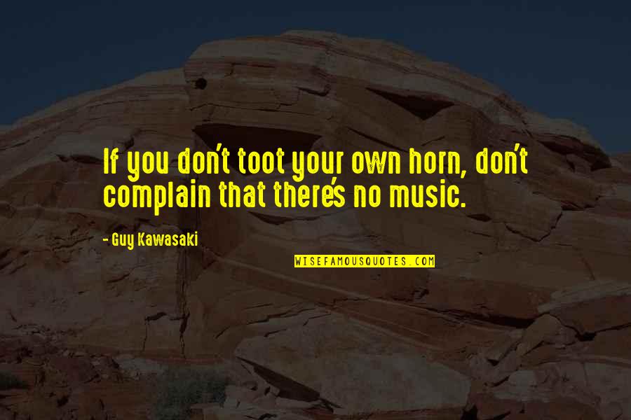 Toot And Puddle Book Quotes By Guy Kawasaki: If you don't toot your own horn, don't