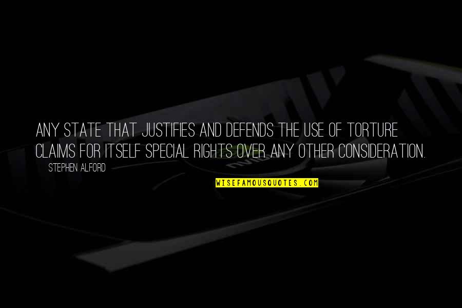 Toot Jana Quotes By Stephen Alford: Any state that justifies and defends the use Toot Jana Quotes By Stephen Alford: Any state that justifies and defends the use