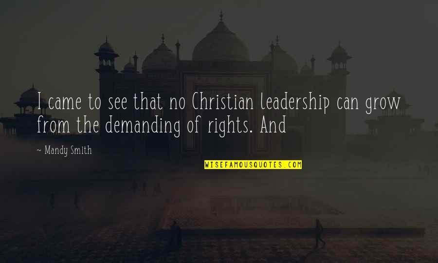 Toot Quotes By Mandy Smith: I came to see that no Christian leadership