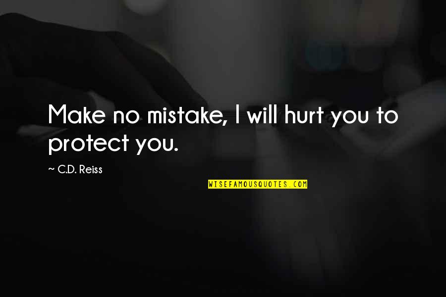 Toote Dil Quotes By C.D. Reiss: Make no mistake, I will hurt you to Toote Dil Quotes By C.D. Reiss: Make no mistake, I will hurt you to