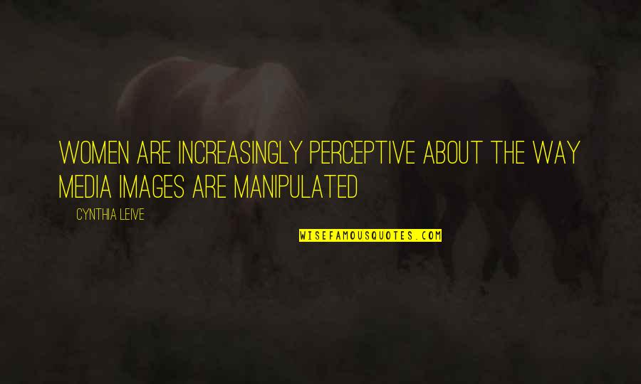Toote Dil Quotes By Cynthia Leive: Women are increasingly perceptive about the way media
