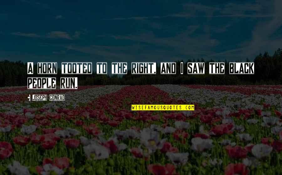 Tooted Up Quotes By Joseph Conrad: A horn tooted to the right, and I Tooted Up Quotes By Joseph Conrad: A horn tooted to the right, and I