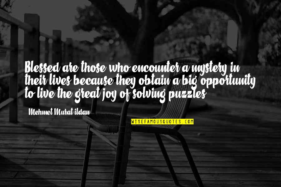 Toothache Relief Quotes By Mehmet Murat Ildan: Blessed are those who encounter a mystery in