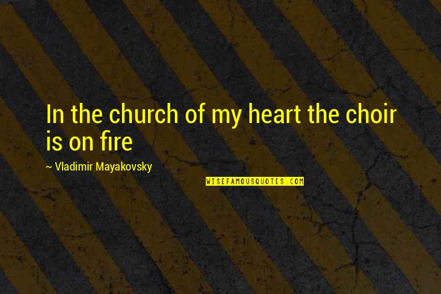 Toothache Relief Quotes By Vladimir Mayakovsky: In the church of my heart the choir