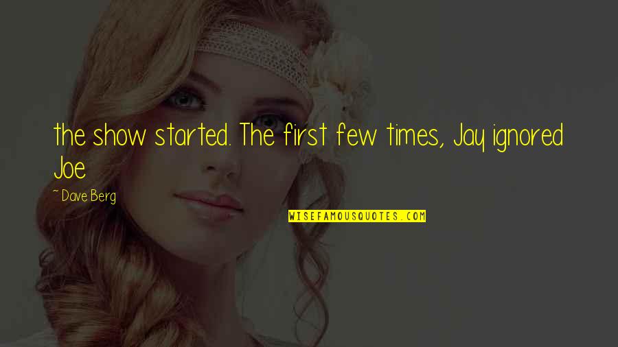 Toothaches During Pregnancy Quotes By Dave Berg: the show started. The first few times, Jay