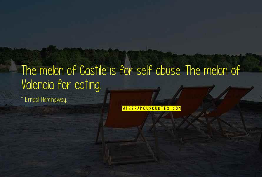 Toothbrush Sanitizer Quotes By Ernest Hemingway,: The melon of Castile is for self abuse.