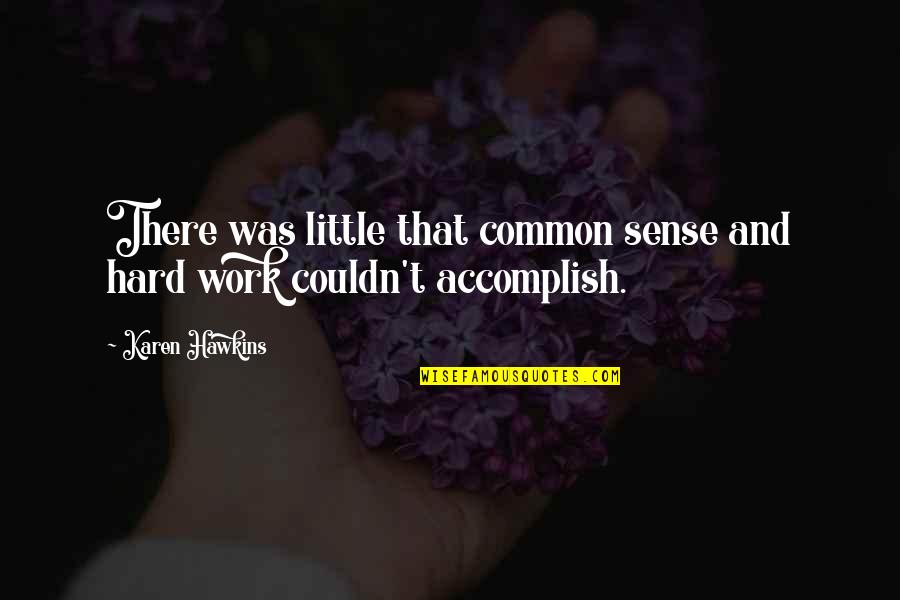 Toothed Quotes By Karen Hawkins: There was little that common sense and hard
