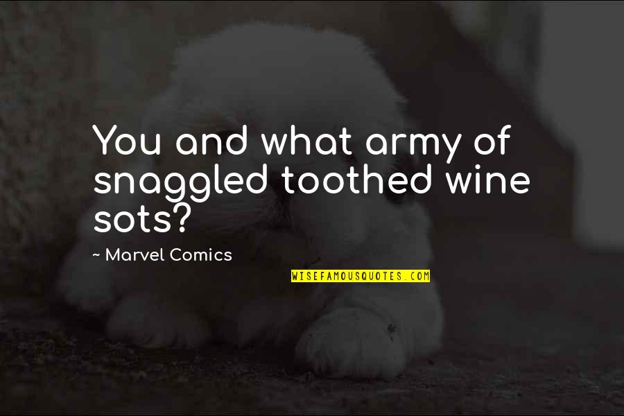 Toothed Quotes By Marvel Comics: You and what army of snaggled toothed wine Toothed Quotes By Marvel Comics: You and what army of snaggled toothed wine