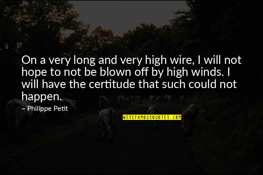 Toothlesss Family Quotes By Philippe Petit: On a very long and very high wire, Toothlesss Family Quotes By Philippe Petit: On a very long and very high wire,