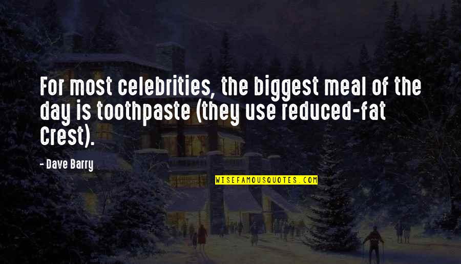 Toothpaste Quotes By Dave Barry: For most celebrities, the biggest meal of the