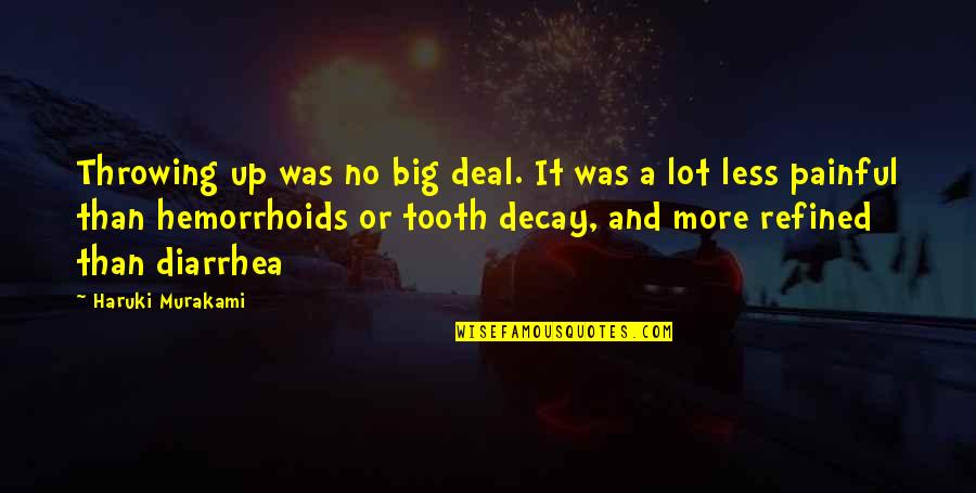 Tooth's Quotes By Haruki Murakami: Throwing up was no big deal. It was Tooth's Quotes By Haruki Murakami: Throwing up was no big deal. It was