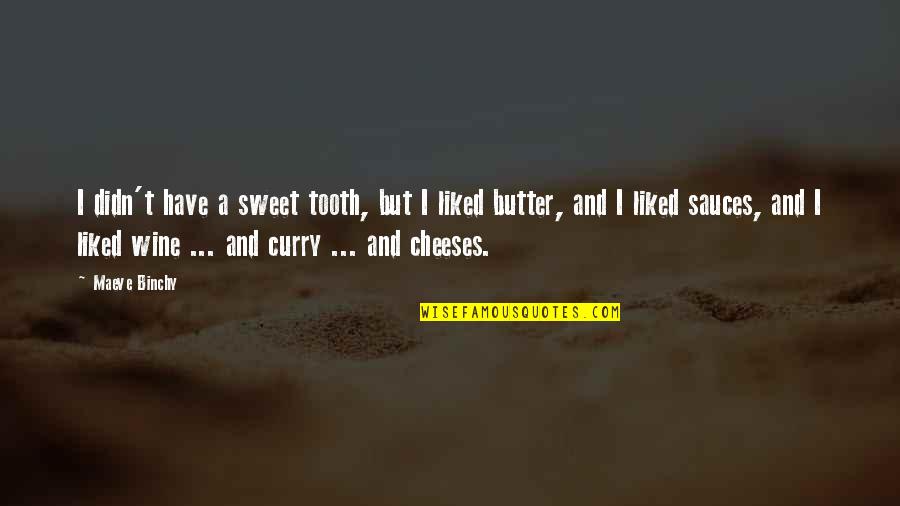 Tooth's Quotes By Maeve Binchy: I didn't have a sweet tooth, but I