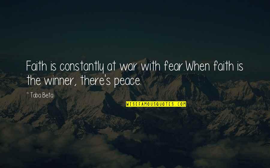 Toothy Quotes By Toba Beta: Faith is constantly at war with fear.When faith