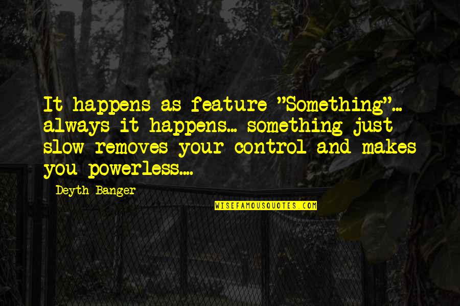 Tootie Fairly Odd Parents Quotes By Deyth Banger: It happens as feature "Something"... always it happens... Tootie Fairly Odd Parents Quotes By Deyth Banger: It happens as feature "Something"... always it happens...