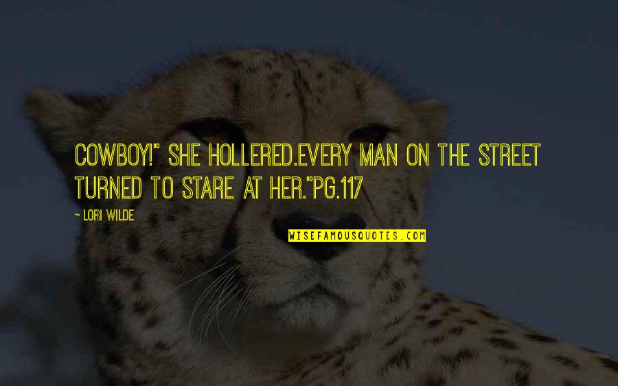 Toowilla Quotes By Lori Wilde: Cowboy!" she hollered.Every man on the street turned