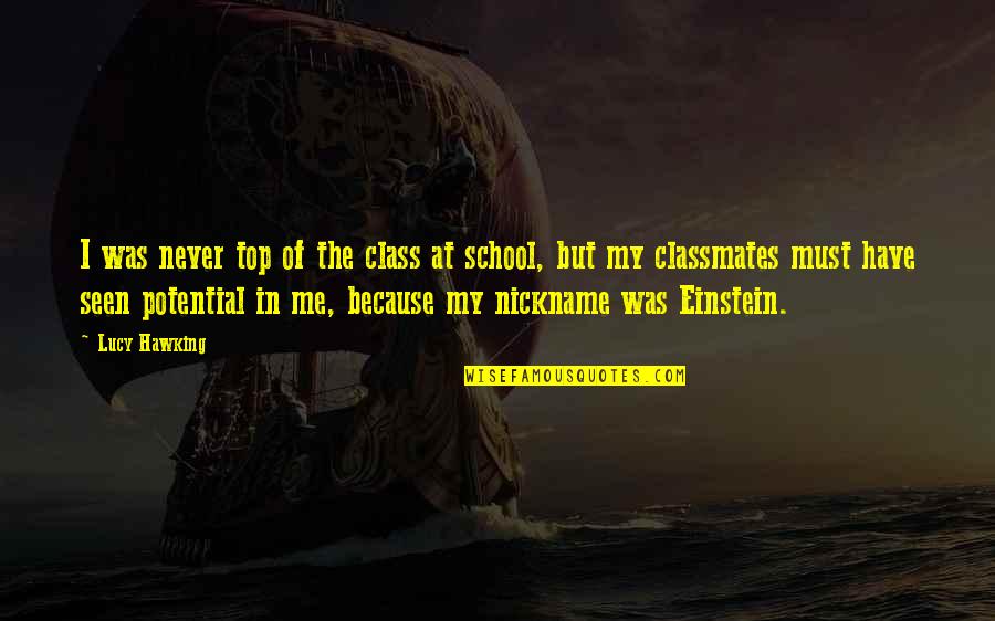 Top 1 In Class Quotes By Lucy Hawking: I was never top of the class at
