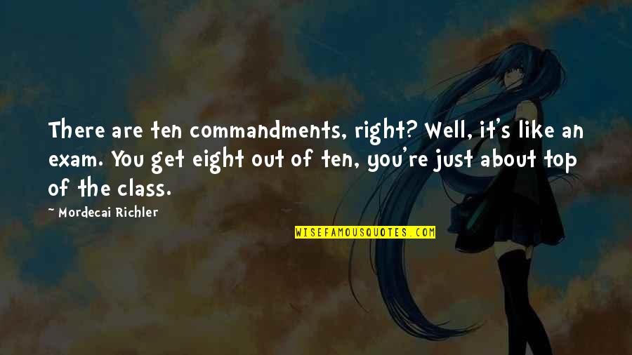 Top 1 In Class Quotes By Mordecai Richler: There are ten commandments, right? Well, it's like