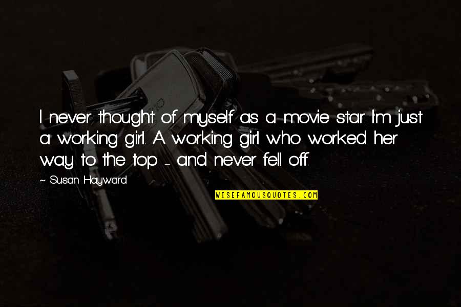 Top 1 Movie Quotes By Susan Hayward: I never thought of myself as a movie Top 1 Movie Quotes By Susan Hayward: I never thought of myself as a movie