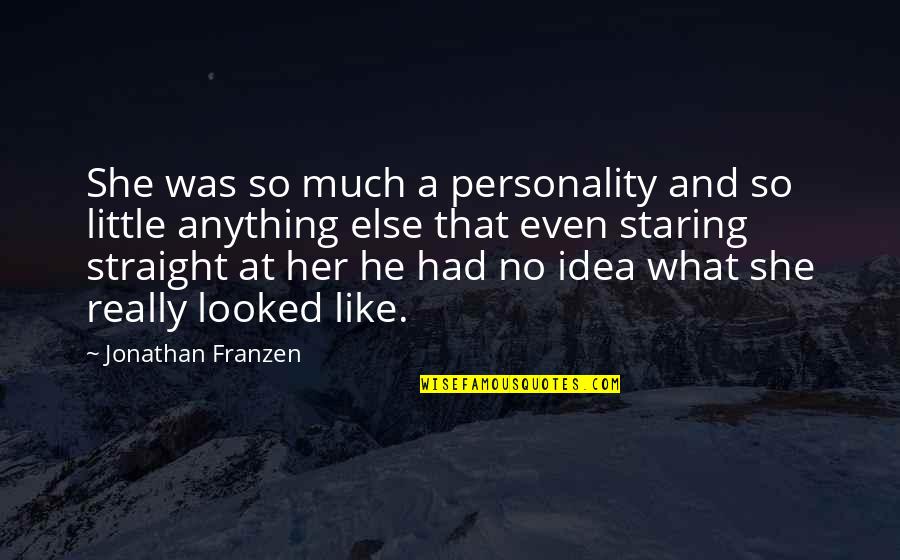 Top 10 Ali G Quotes By Jonathan Franzen: She was so much a personality and so Top 10 Ali G Quotes By Jonathan Franzen: She was so much a personality and so