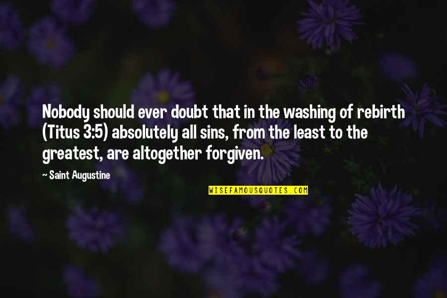 Top 10 Best Inspirational Quotes By Saint Augustine: Nobody should ever doubt that in the washing Top 10 Best Inspirational Quotes By Saint Augustine: Nobody should ever doubt that in the washing