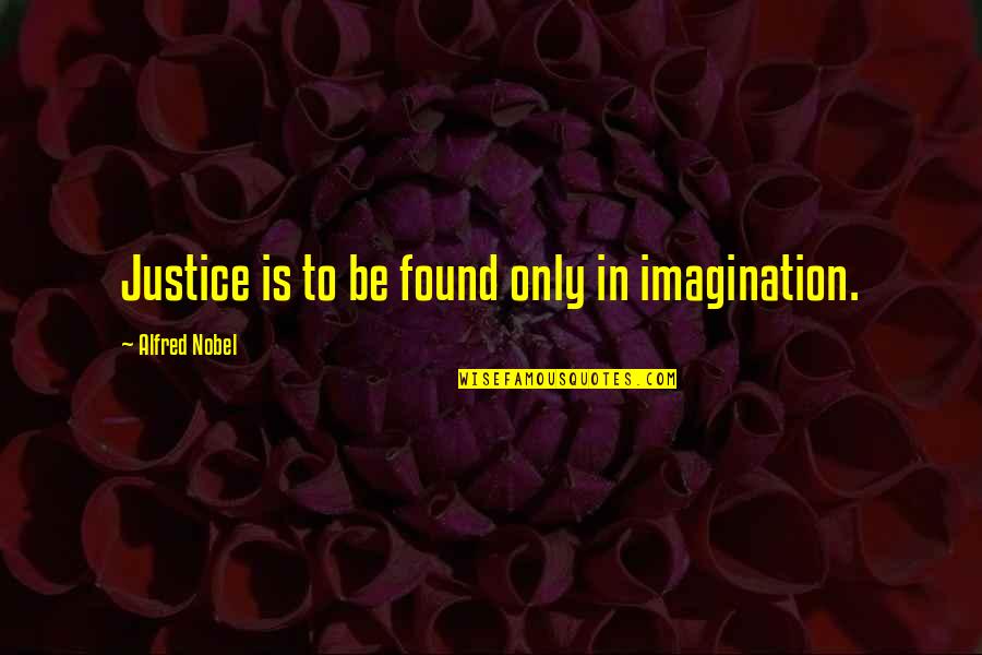 Top 10 Beverly Hills 90210 Quotes By Alfred Nobel: Justice is to be found only in imagination. Top 10 Beverly Hills 90210 Quotes By Alfred Nobel: Justice is to be found only in imagination.