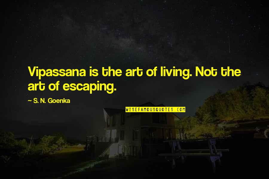 Top 10 Bill Brasky Quotes By S. N. Goenka: Vipassana is the art of living. Not the