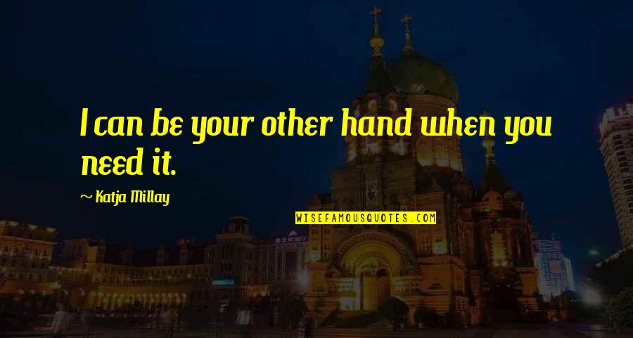 Top 10 Borat Quotes By Katja Millay: I can be your other hand when you Top 10 Borat Quotes By Katja Millay: I can be your other hand when you