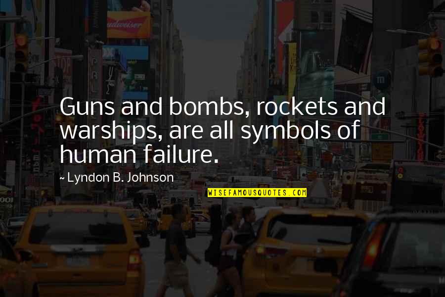 Top 10 Break Up Quotes By Lyndon B. Johnson: Guns and bombs, rockets and warships, are all