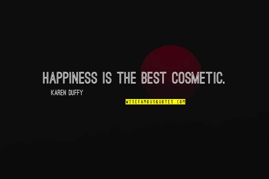 Top 10 Charlie Harper Quotes By Karen Duffy: Happiness is the best cosmetic.