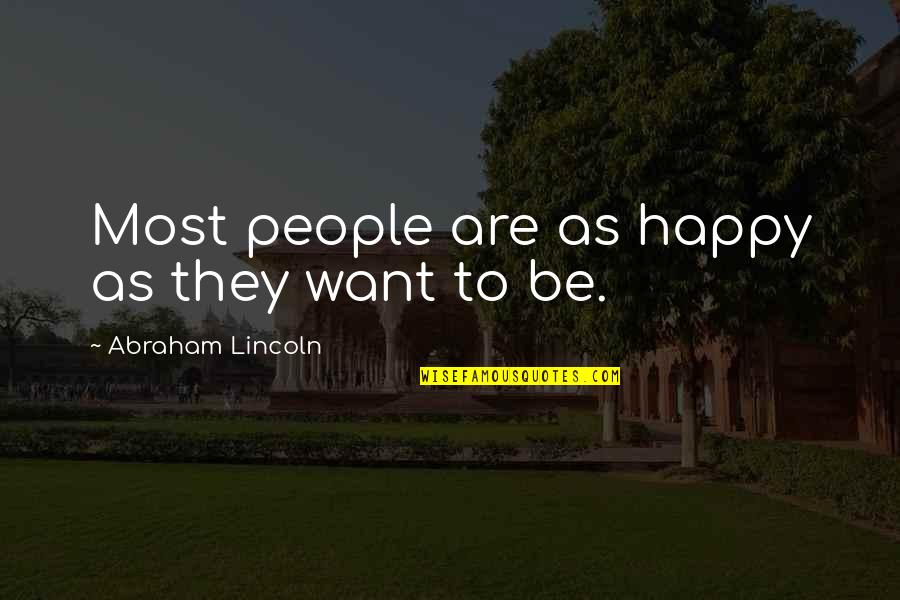 Top 10 Comedy Quotes By Abraham Lincoln: Most people are as happy as they want