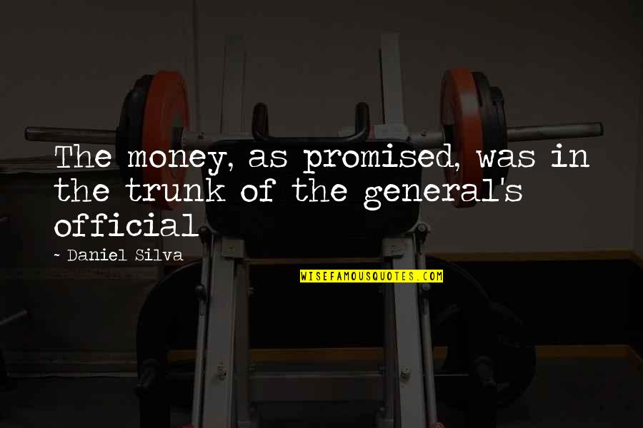 Top 10 Cool Quotes By Daniel Silva: The money, as promised, was in the trunk